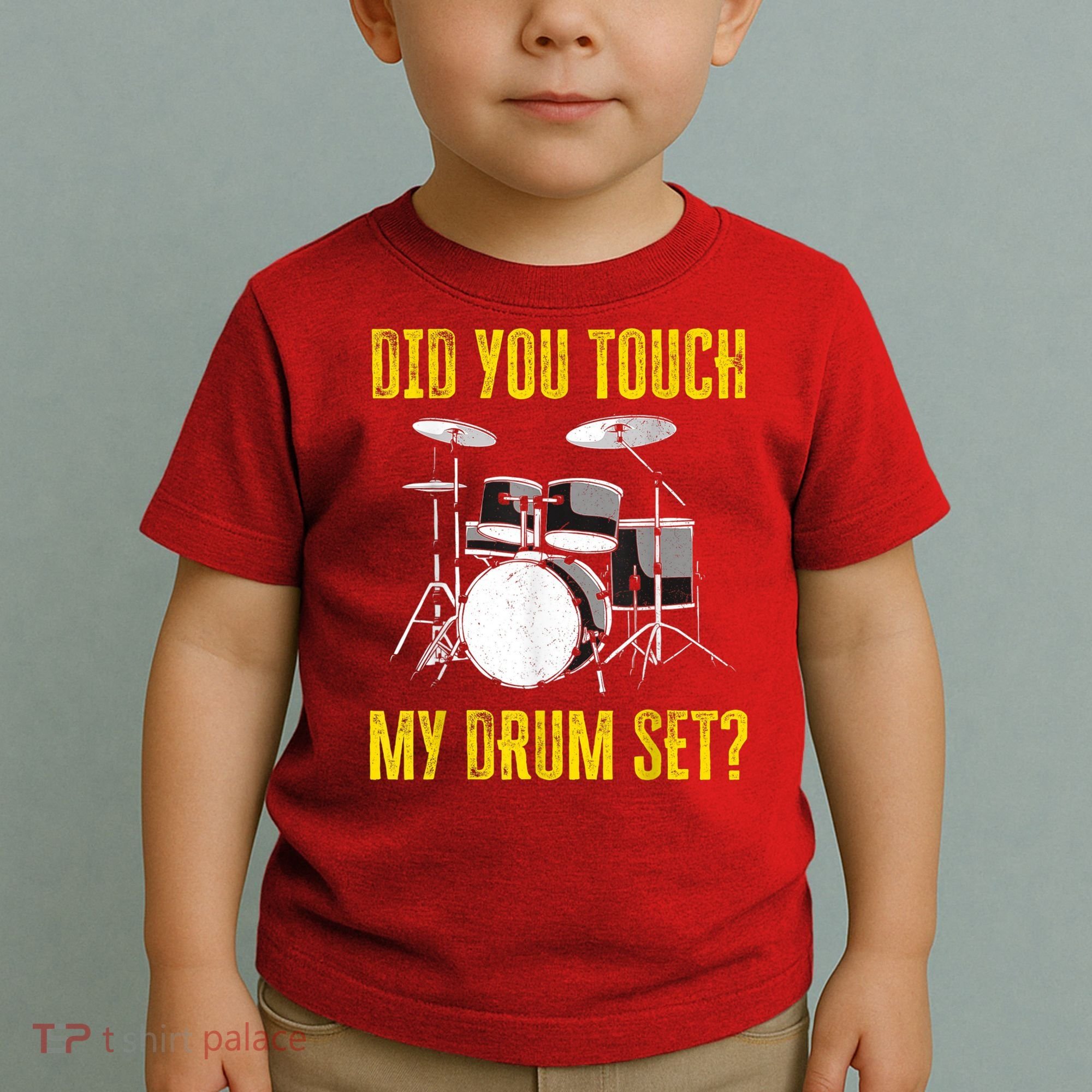 Did You Touch My Drum Set Funny Percussion Music Toddler T-Shirt