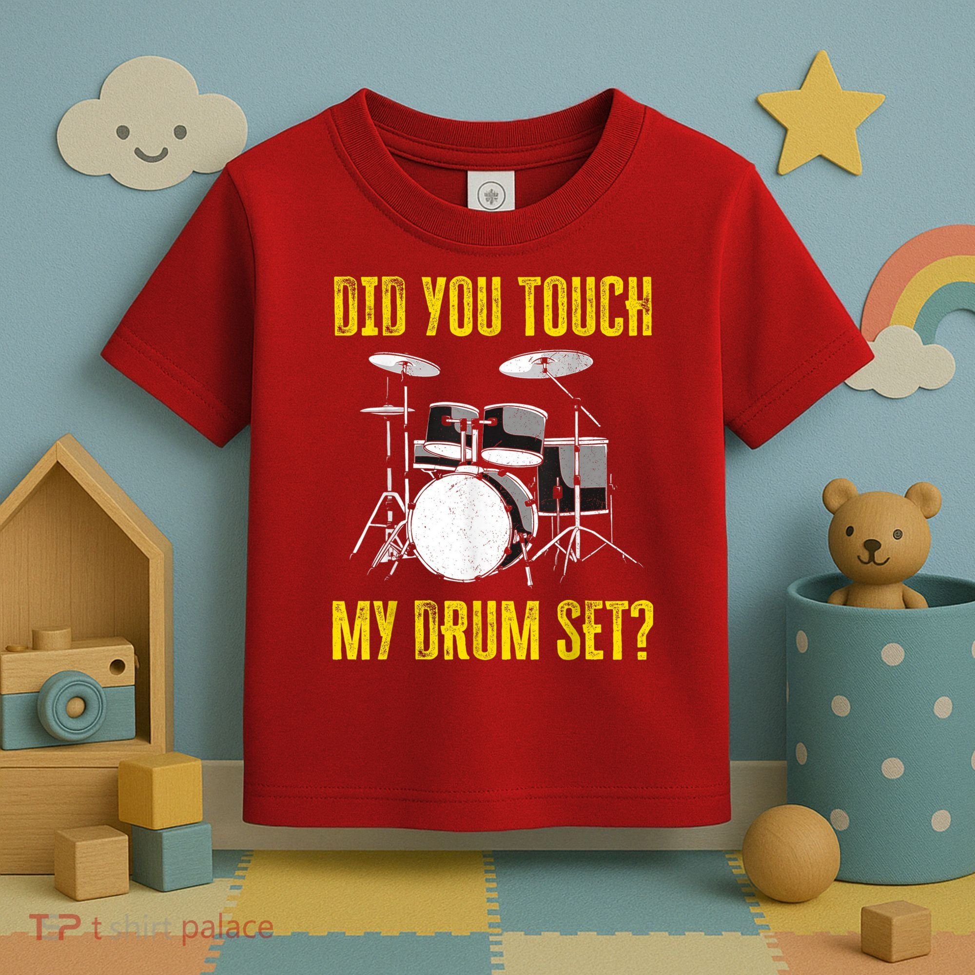 Did You Touch My Drum Set Funny Percussion Music Toddler T-Shirt