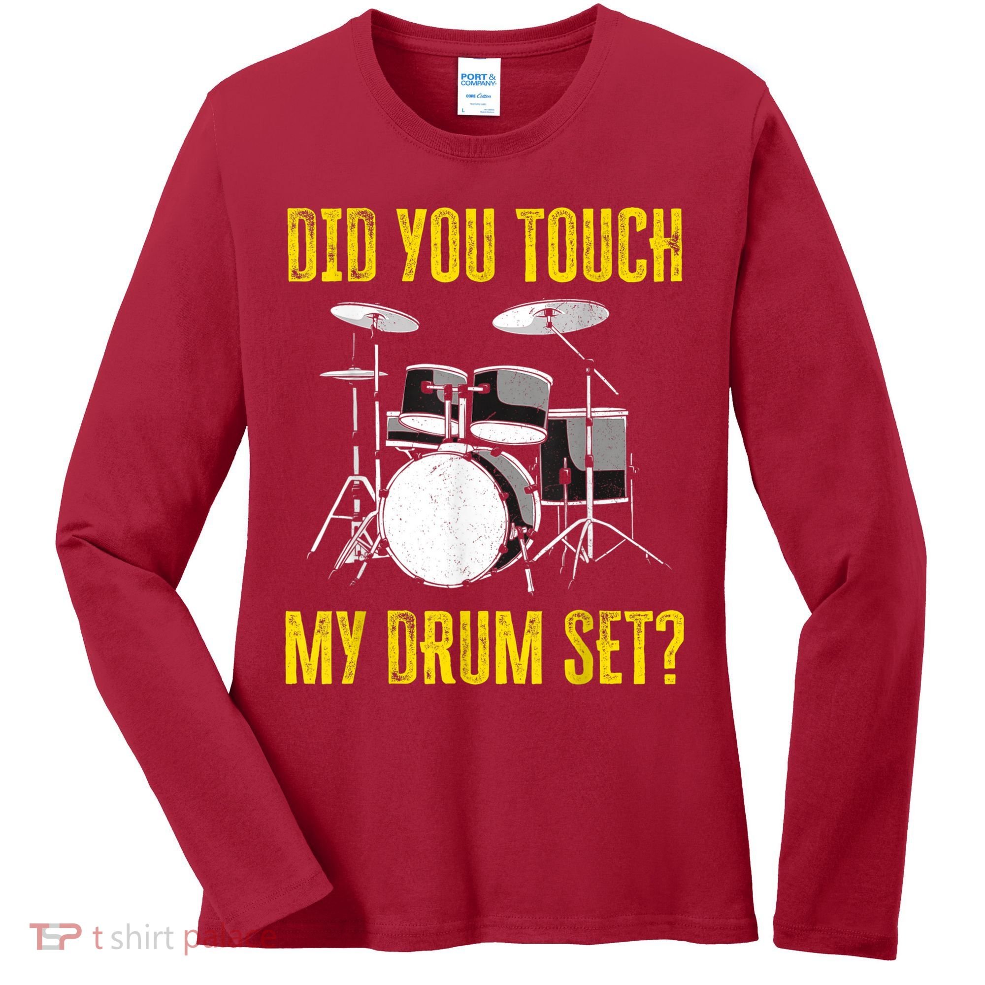 Did You Touch My Drum Set Funny Percussion Music Women's Long Sleeve Shirt