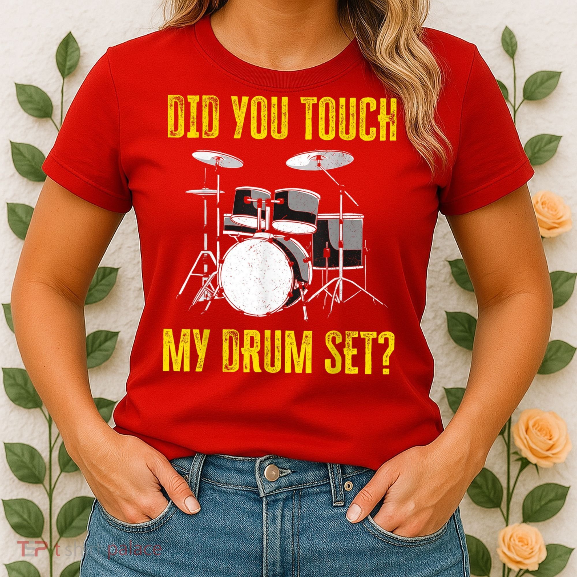 Did You Touch My Drum Set Funny Percussion Music Women's T-Shirt