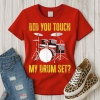 Did You Touch My Drum Set Funny Percussion Music Women's T-Shirt thumb 3