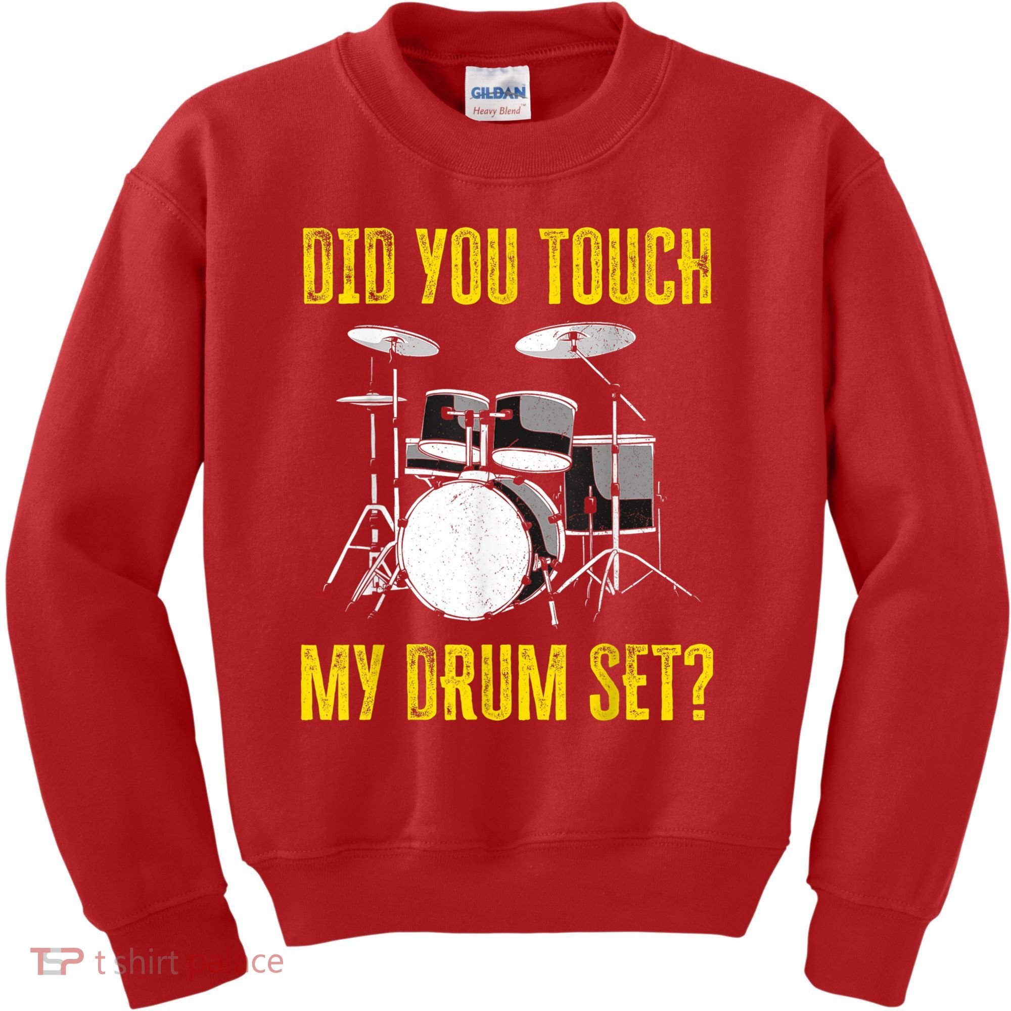 Did You Touch My Drum Set Funny Percussion Music Kids Sweatshirt