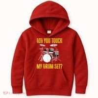 Did You Touch My Drum Set Funny Percussion Music Kids Hoodie thumb 0