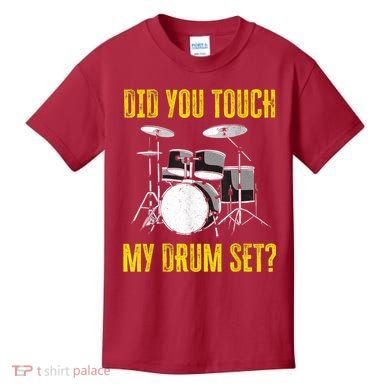 Did You Touch My Drum Set Funny Percussion Music Kids T-Shirt