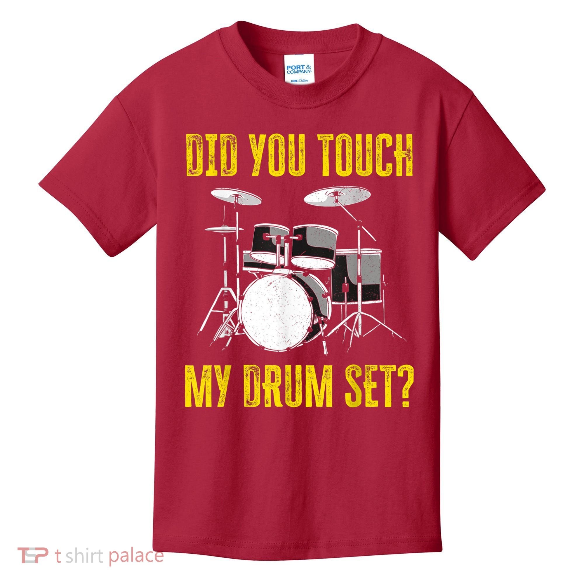 Did You Touch My Drum Set Funny Percussion Music Kids T-Shirt