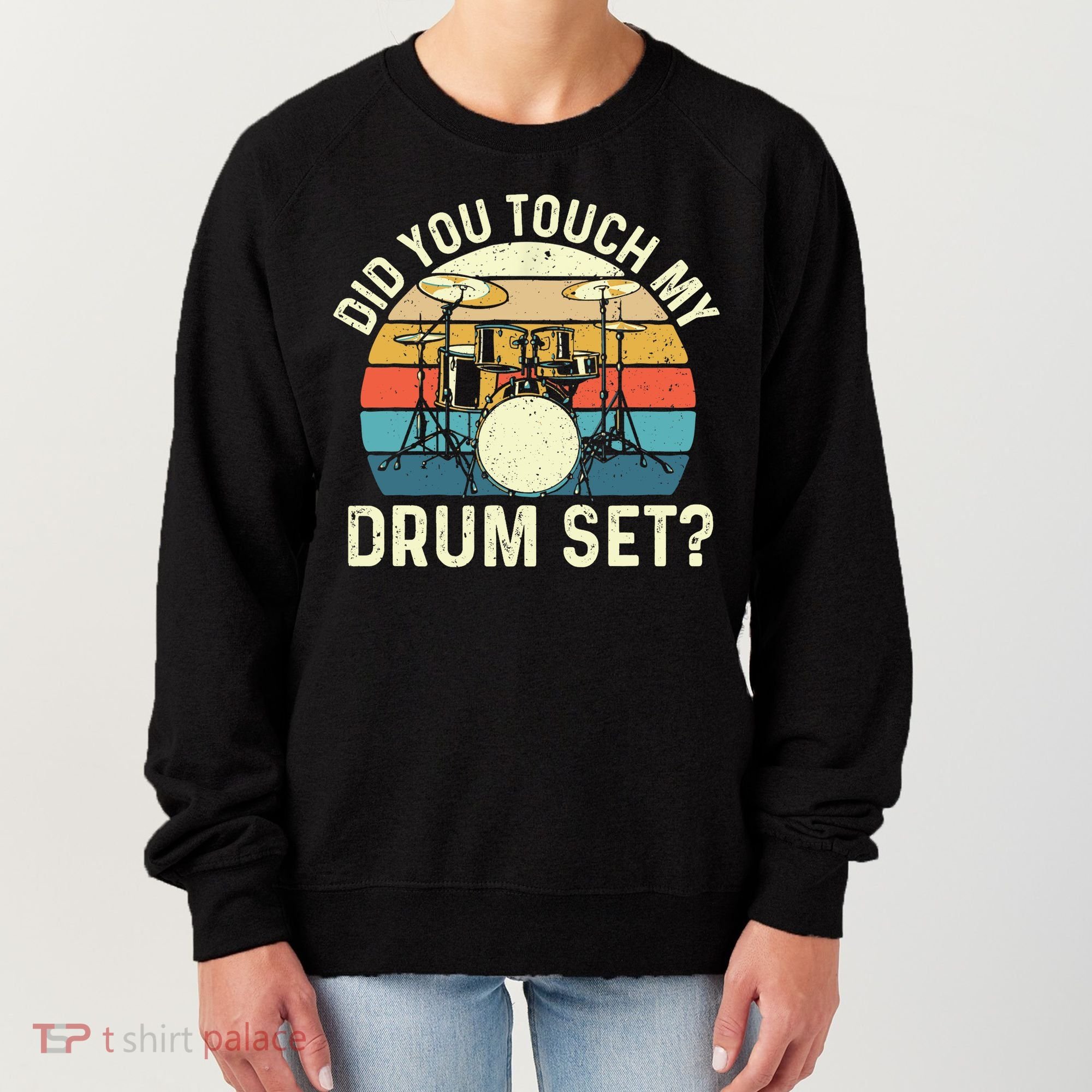 Did You Touch My Drum Set Retro Drummer Drumming Women's Sweatshirt