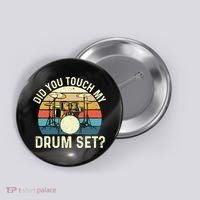 Did You Touch My Drum Set Retro Drummer Drumming Button thumb 0