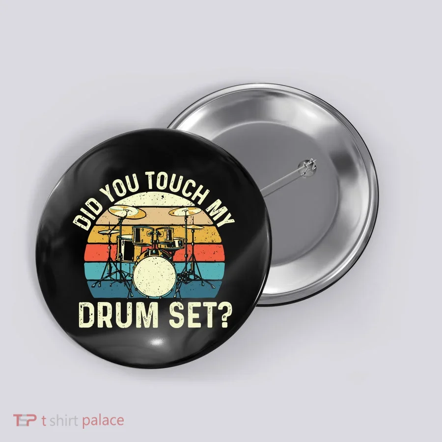 Did You Touch My Drum Set Retro Drummer Drumming Button