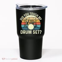 Did You Touch My Drum Set Retro Drummer Drumming Tumbler thumb 0