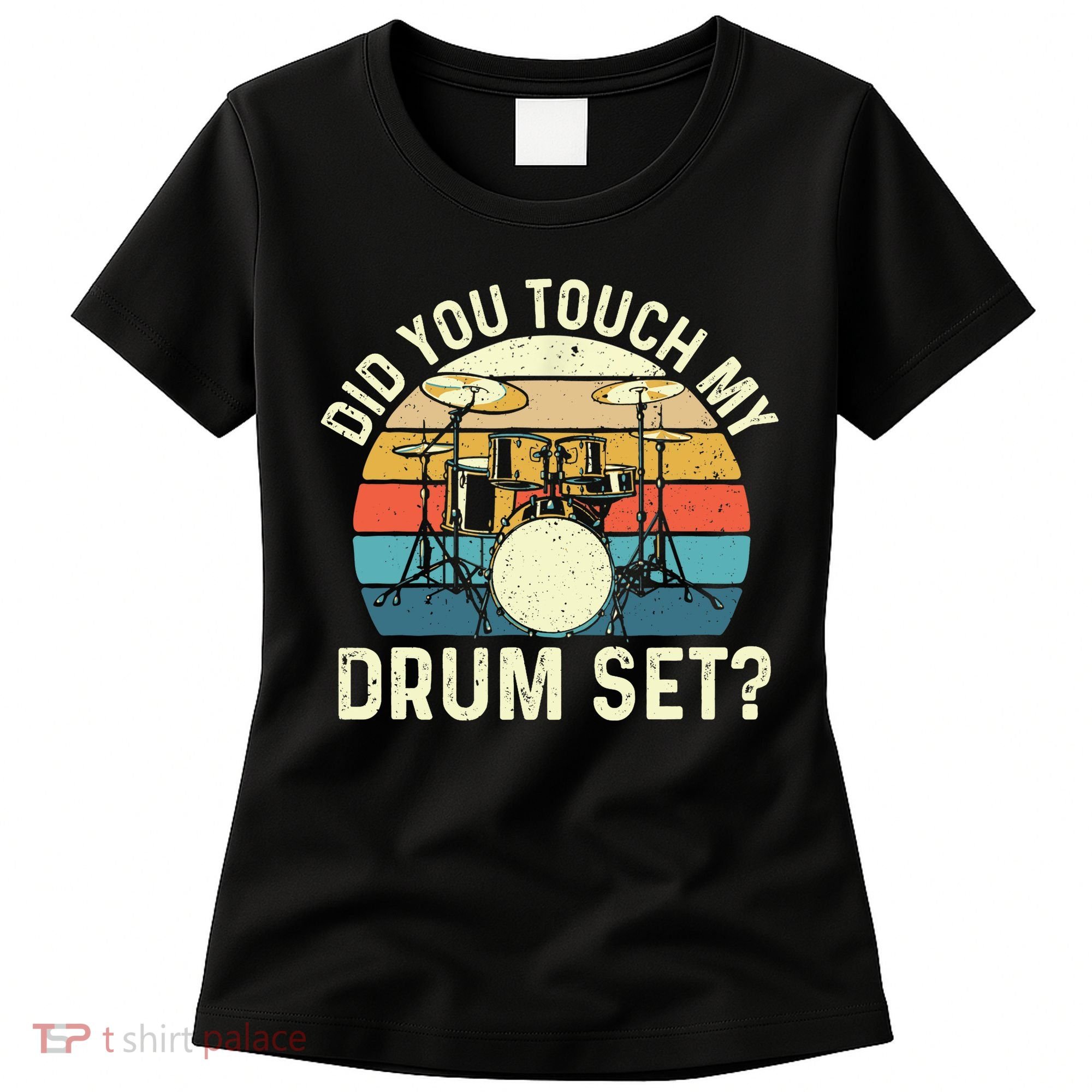 Did You Touch My Drum Set Retro Drummer Drumming Women's T-Shirt