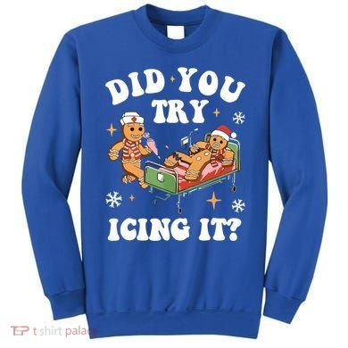 Did You Try Icing It Funny Nurse Christmas Gift Sweatshirt