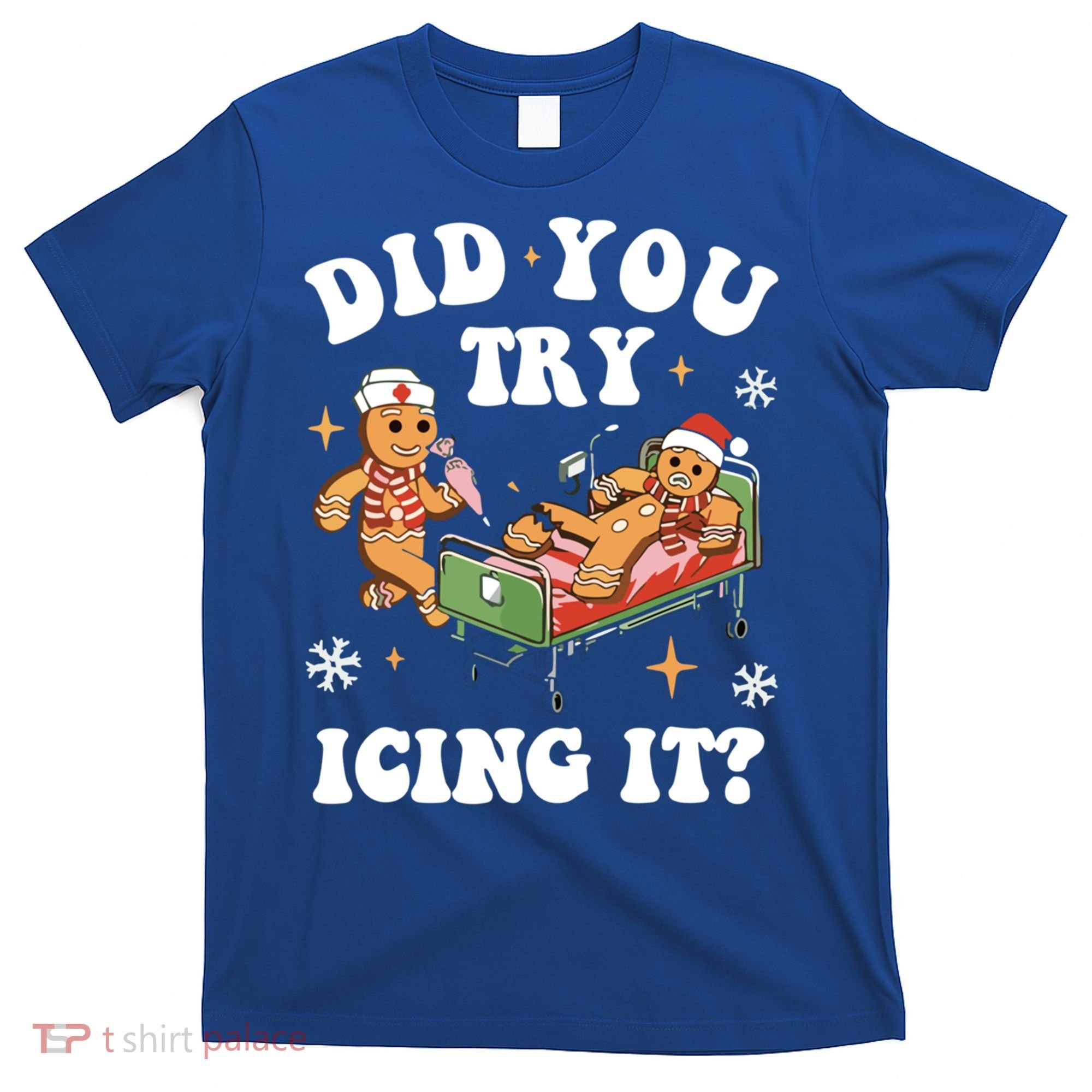 Did You Try Icing It Funny Nurse Christmas Gift T-Shirt
