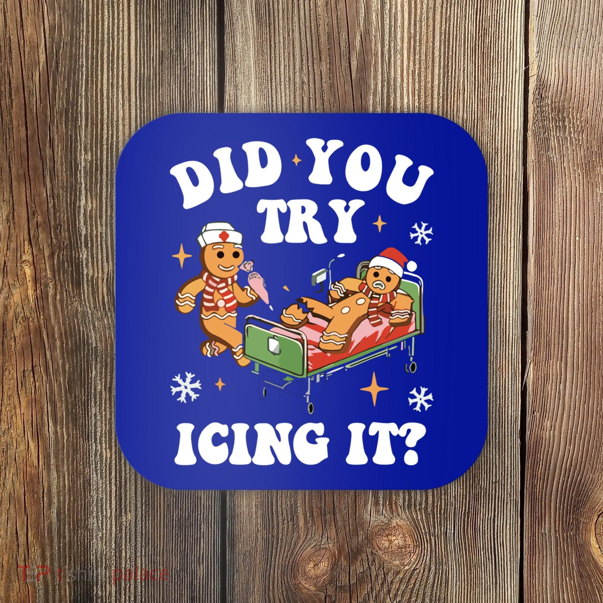 Did You Try Icing It Funny Nurse Christmas Gift Coaster