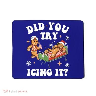 Did You Try Icing It Funny Nurse Christmas Gift Mousepad