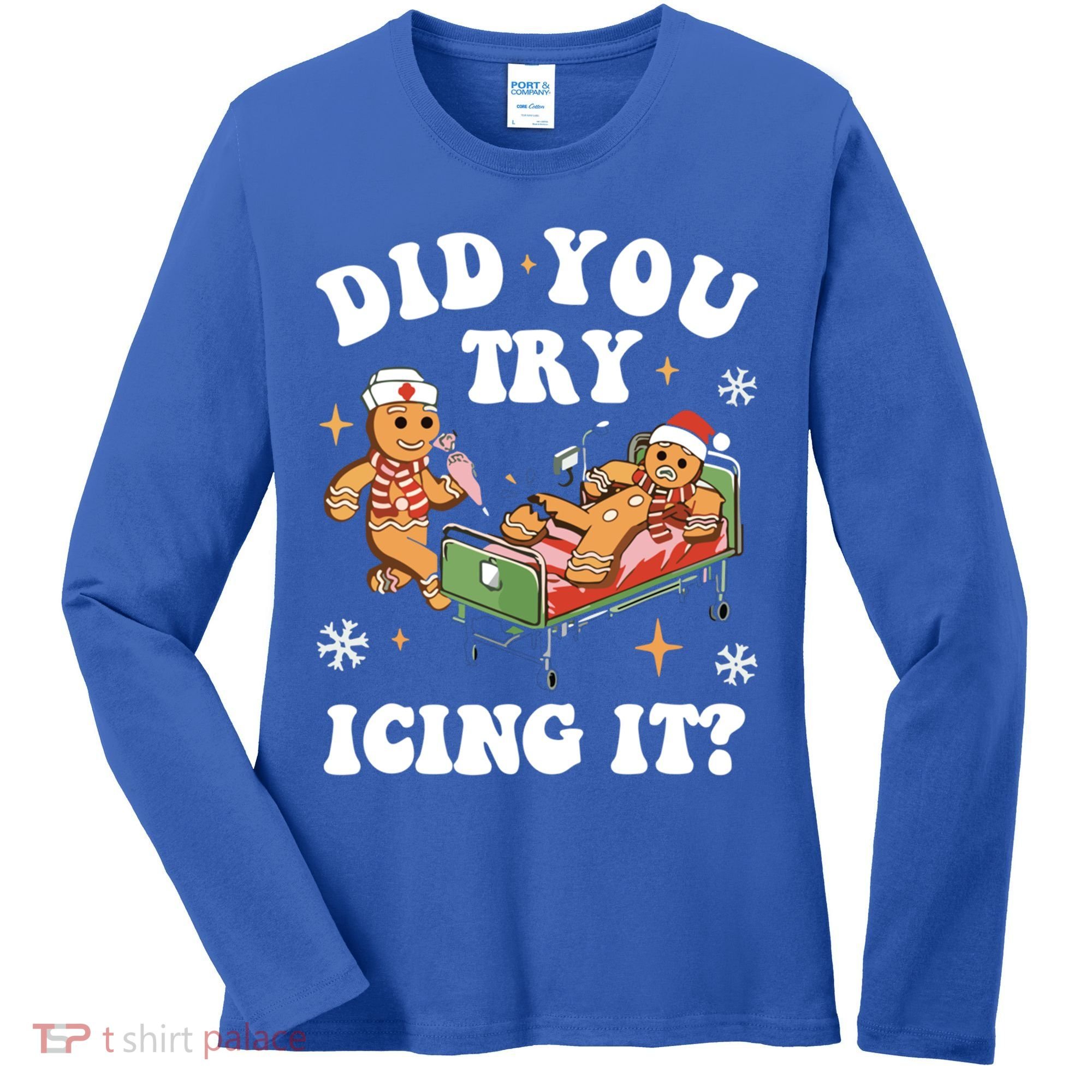 Did You Try Icing It Funny Nurse Christmas Gift Women's Long Sleeve Shirt