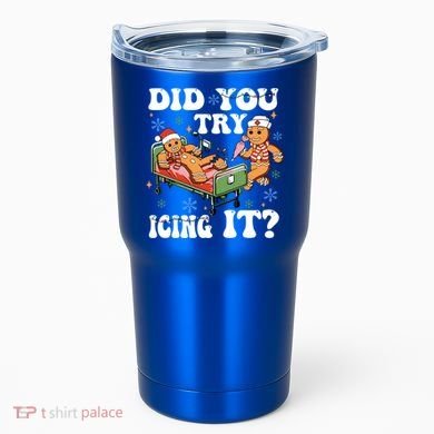 Did You Try Icing It Gift Tumbler