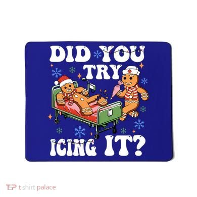 Did You Try Icing It Gift Mousepad