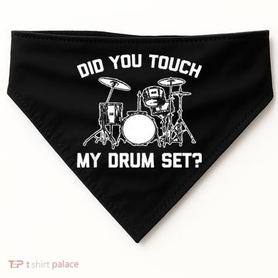 Did You Touch My Drum Set Funny Drummer Percussion Drums USA-Made Doggie Bandana