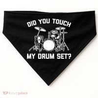 Did You Touch My Drum Set Funny Drummer Percussion Drums USA-Made Doggie Bandana thumb 0