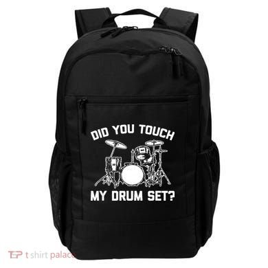 Did You Touch My Drum Set Funny Drummer Percussion Drums Backpack