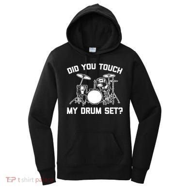 Did You Touch My Drum Set Funny Drummer Percussion Drums Women's Hoodie
