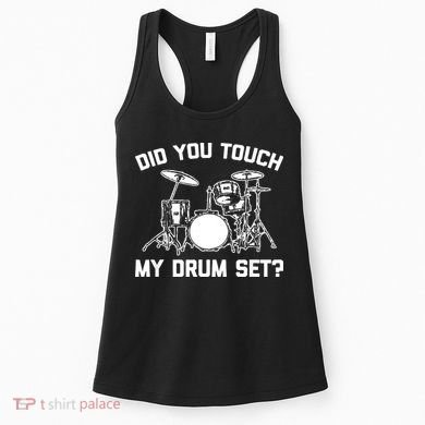 Did You Touch My Drum Set Funny Drummer Percussion Drums Women's Tank Top