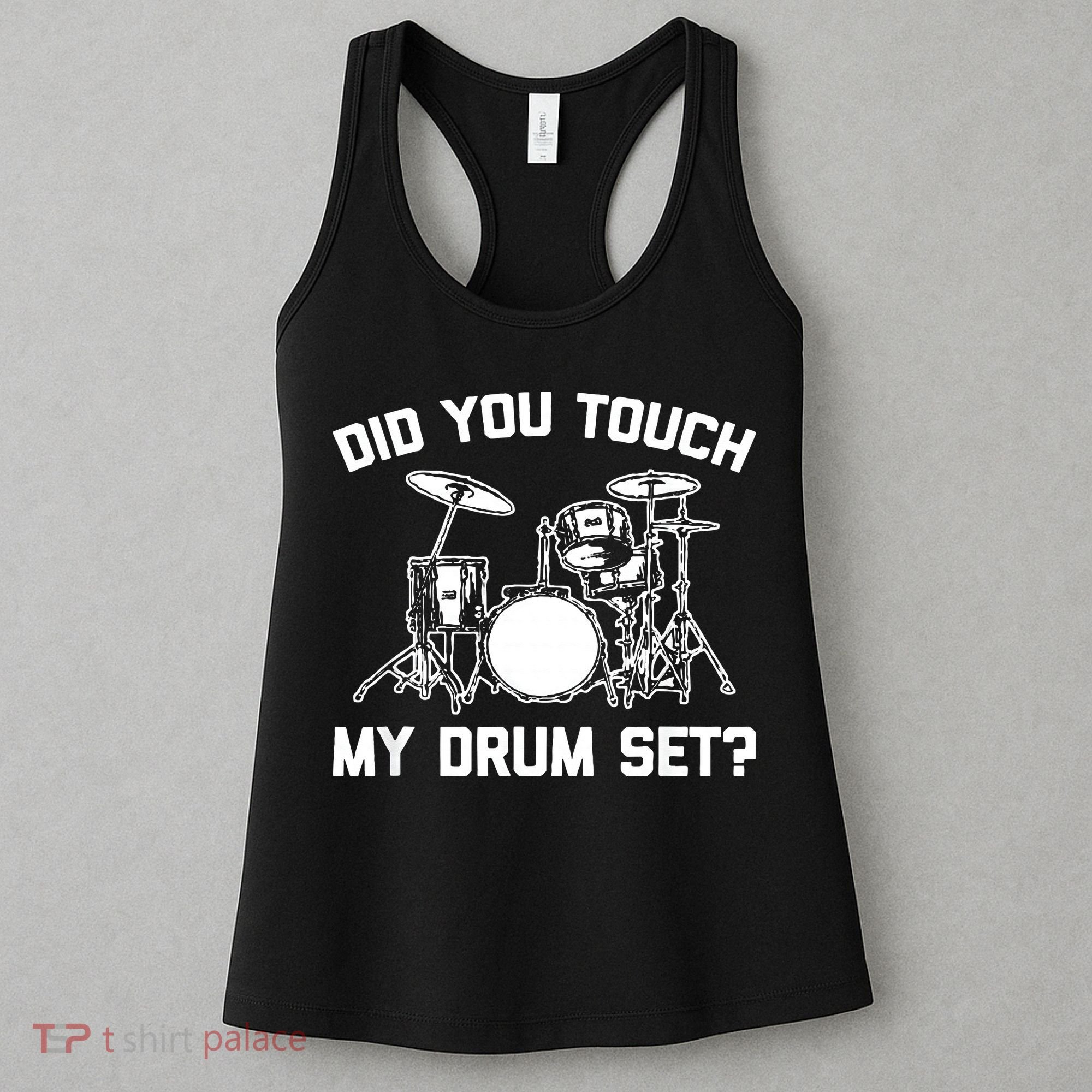 Did You Touch My Drum Set Funny Drummer Percussion Drums Women's Tank Top