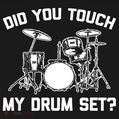 Did You Touch My Drum Set Funny Drummer Percussion Drums Toddler Hoodie