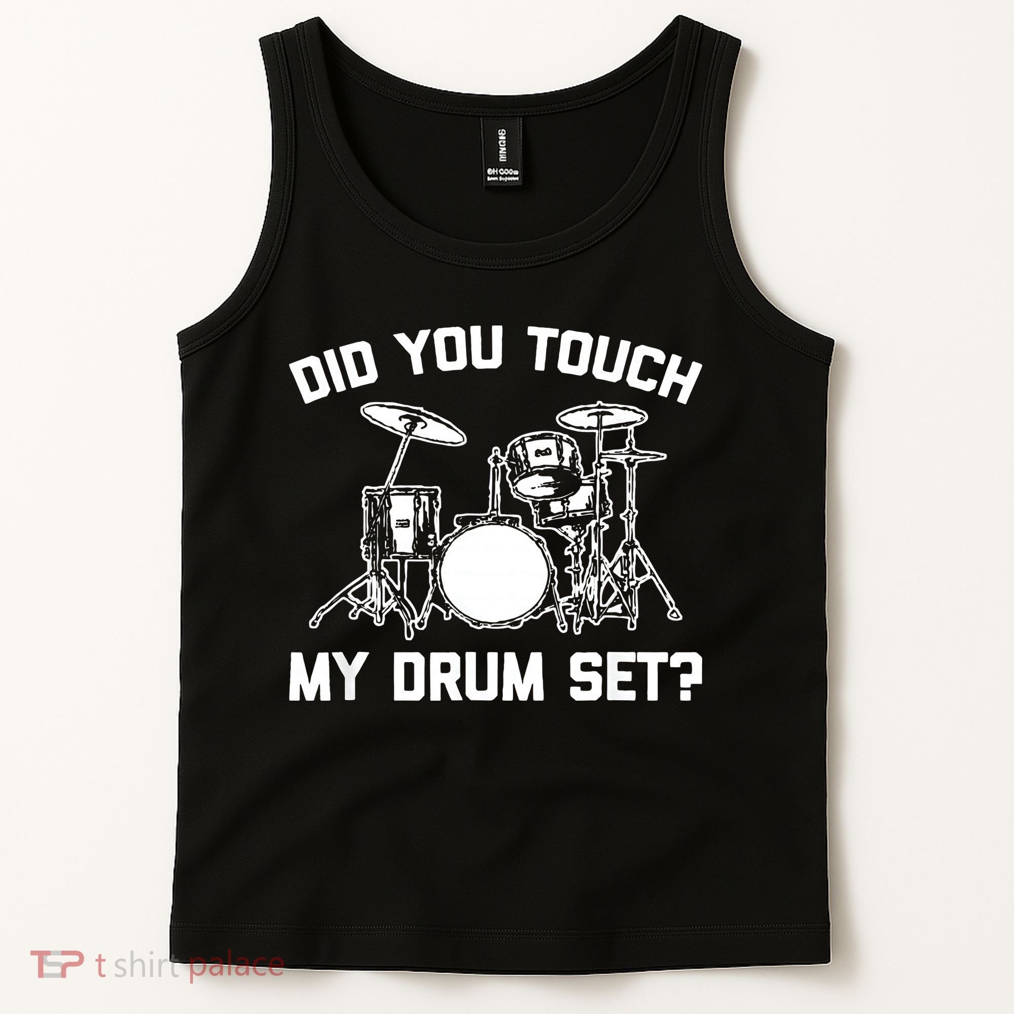 Did You Touch My Drum Set Funny Drummer Percussion Drums Tank Top