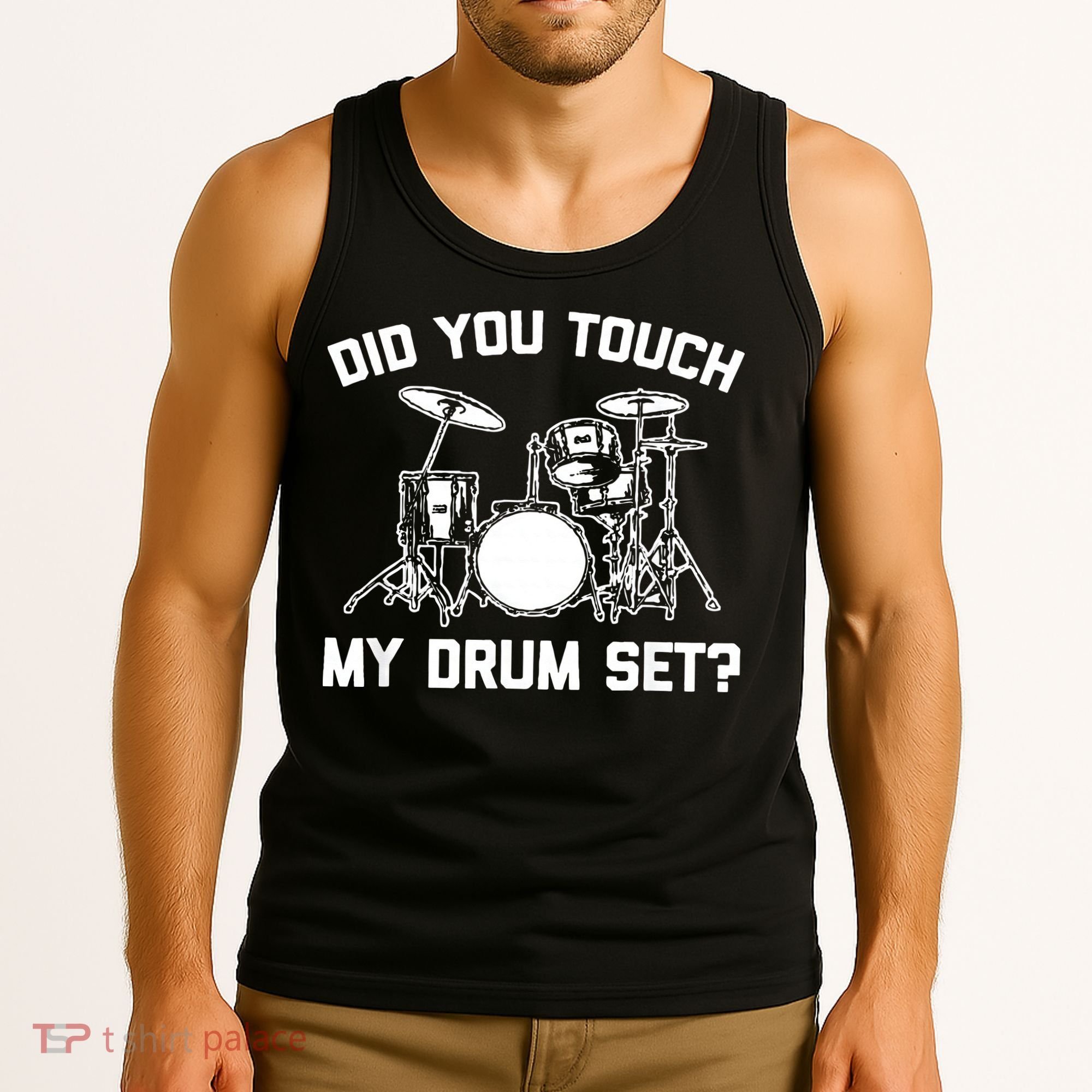 Did You Touch My Drum Set Funny Drummer Percussion Drums Tank Top