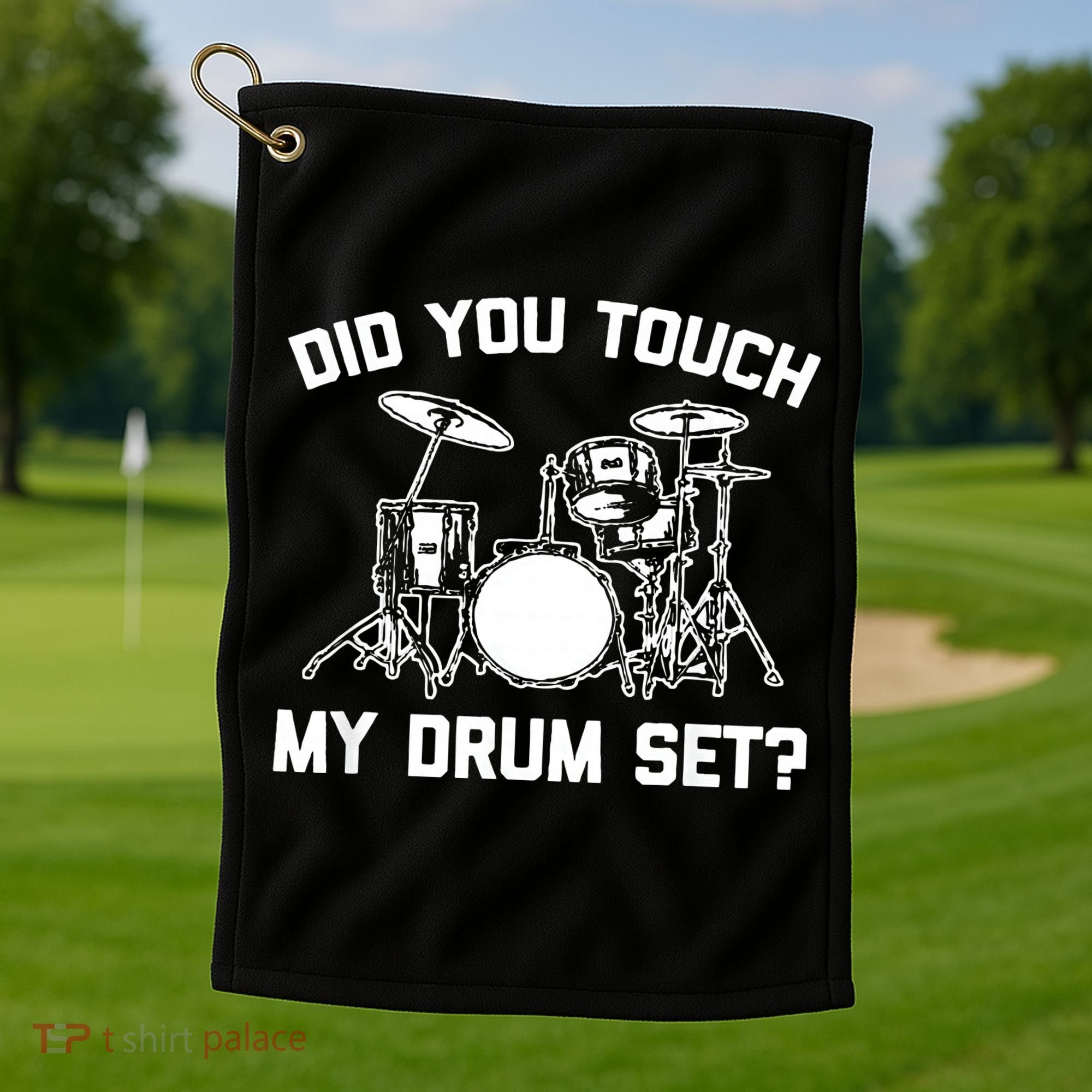 Did You Touch My Drum Set Funny Drummer Percussion Drums Golf Towel