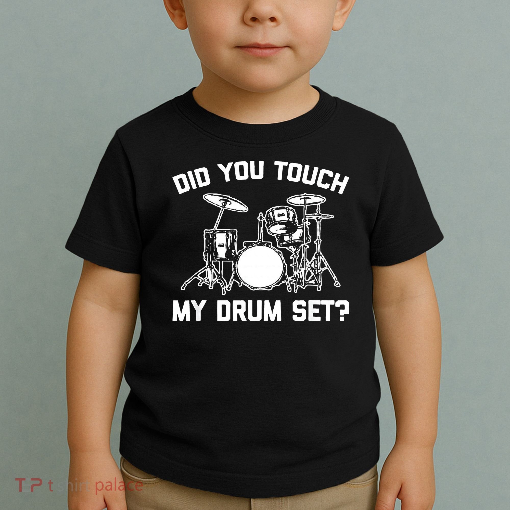 Did You Touch My Drum Set Funny Drummer Percussion Drums Toddler T-Shirt