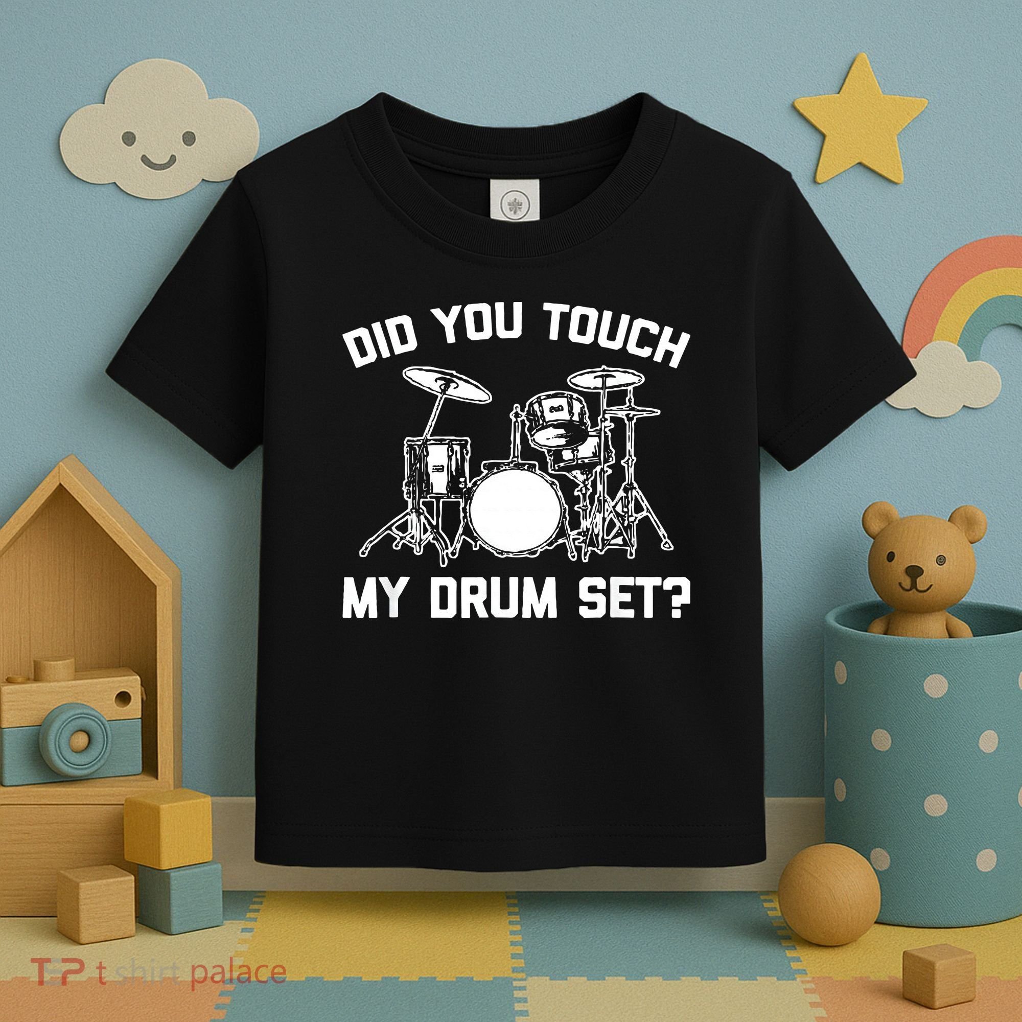 Did You Touch My Drum Set Funny Drummer Percussion Drums Toddler T-Shirt