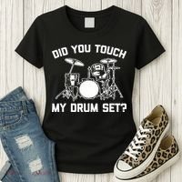 Did You Touch My Drum Set Funny Drummer Percussion Drums Women's T-Shirt thumb 3