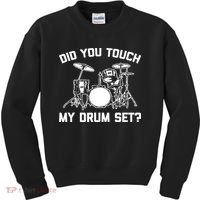 Did You Touch My Drum Set Funny Drummer Percussion Drums Kids Sweatshirt thumb 0