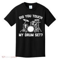 Did You Touch My Drum Set Funny Drummer Percussion Drums Kids T-Shirt thumb 0