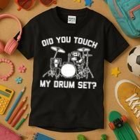 Did You Touch My Drum Set Funny Drummer Percussion Drums Kids T-Shirt thumb 3