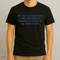 Do You Understand Childhood Trauma Took To Be This Funny T-Shirt thumb 3
