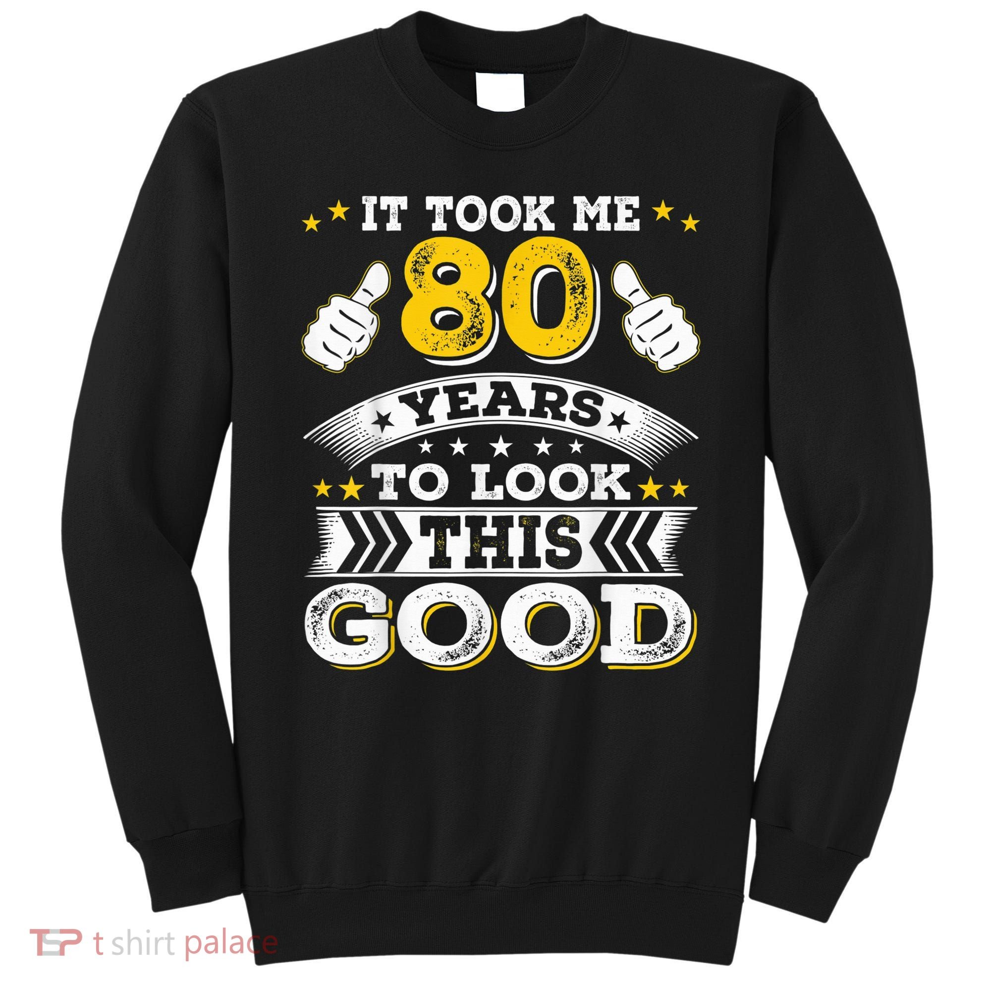 Eighty 1943 80th 80 Years Old birthday Idea For Dad Grandpa Sweatshirt