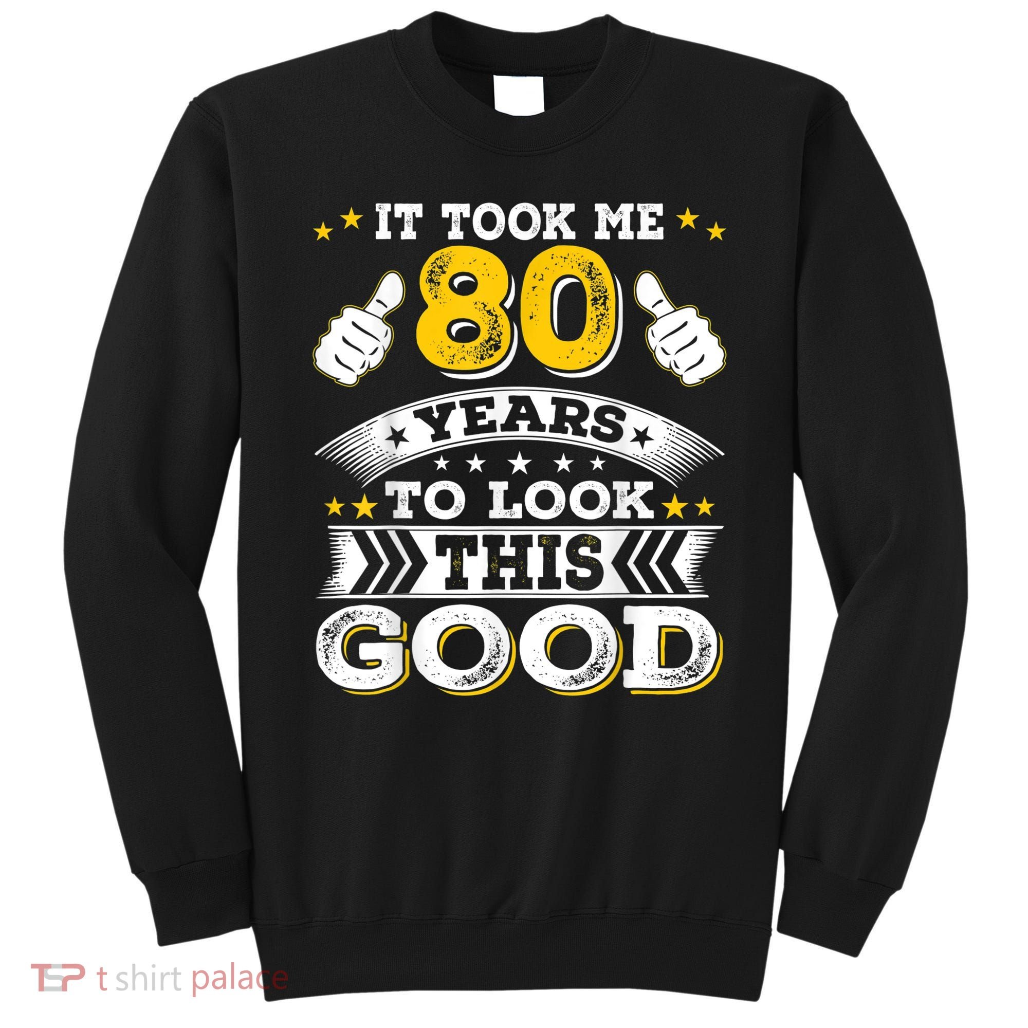 Eighty 1943 80th 80 Years Old birthday Idea For Dad Grandpa Sweatshirt