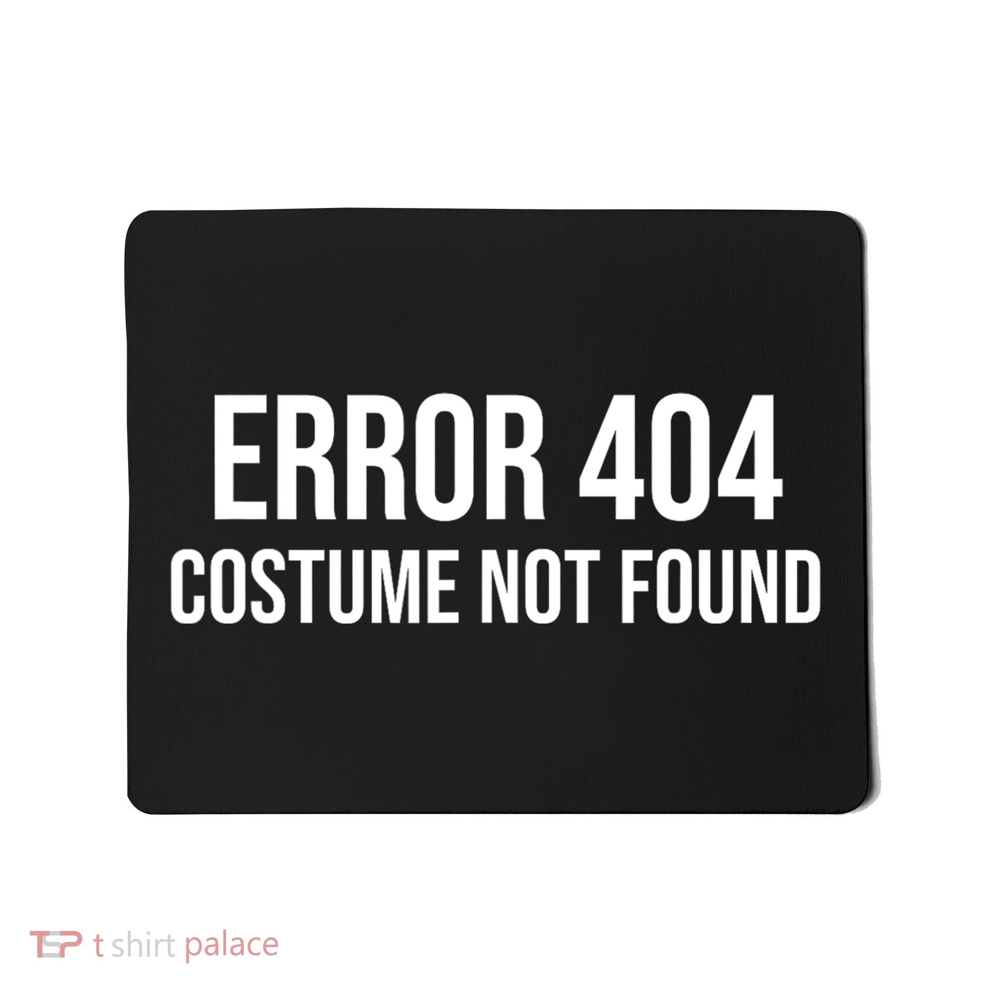 Error 404 Costume Not Found Funny Halloween Costume Mousepad