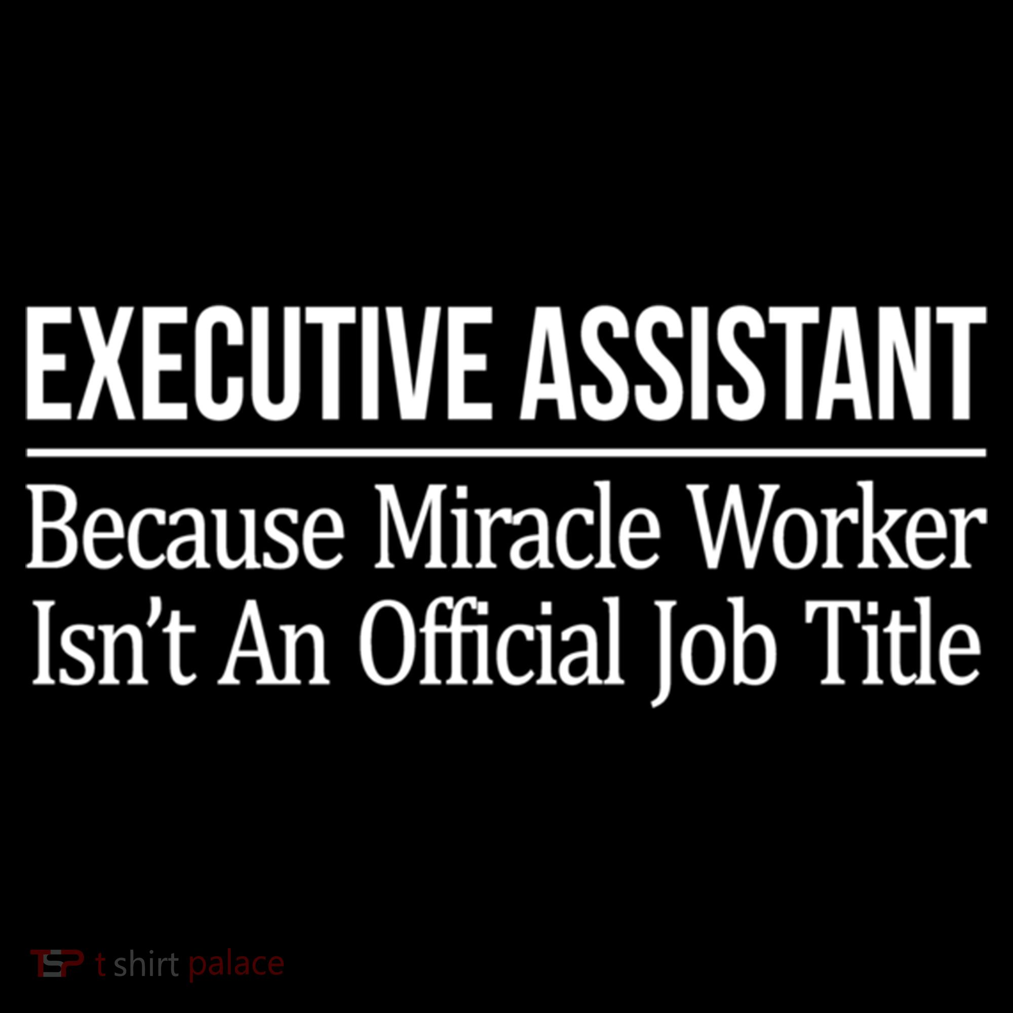 Executive Assistant Because Miracle Worker Isn't Job Title Gift Women's Hoodie
