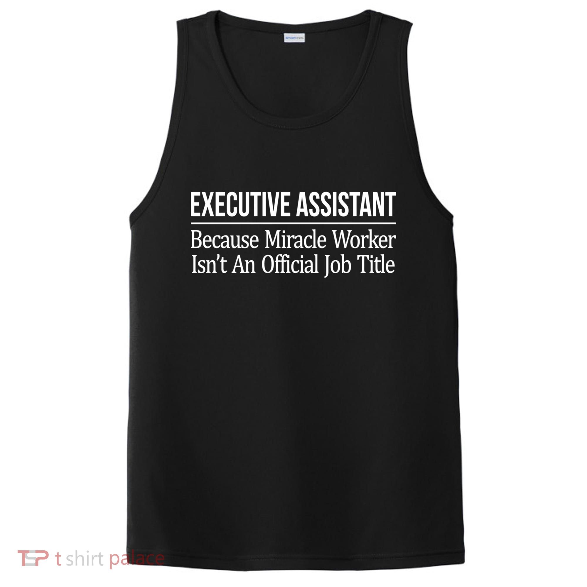 Executive Assistant Because Miracle Worker Isn't Job Title Gift PosiCharge Competitor Tank