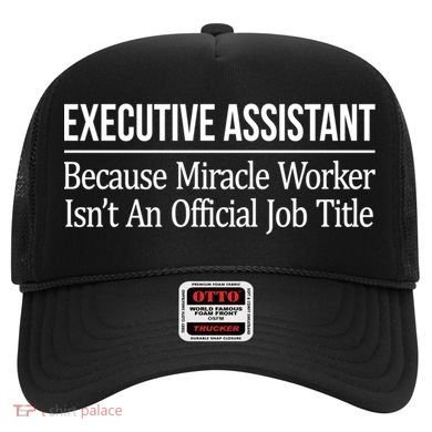 Executive Assistant Because Miracle Worker Isn't Job Title Gift Hat
