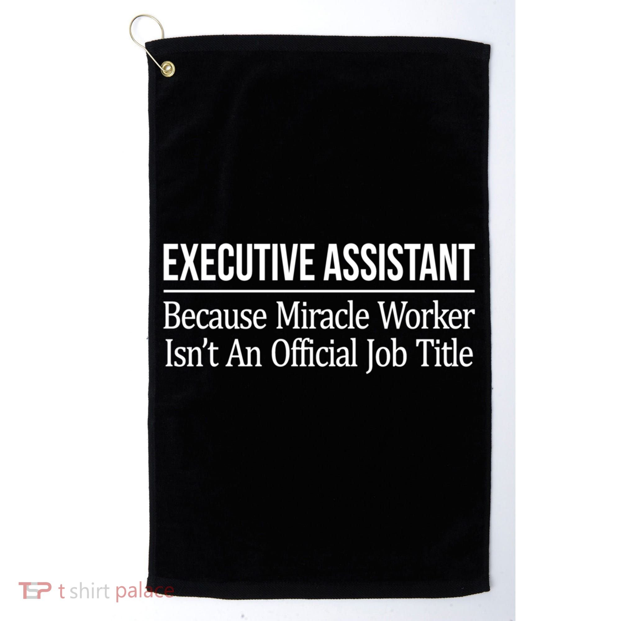 Executive Assistant Because Miracle Worker Isn't Job Title Gift Golf Towel