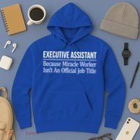 Executive Assistant Because Miracle Worker Isn't Job Title Gift Hoodie thumb 3