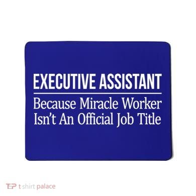 Executive Assistant Because Miracle Worker Isn't Job Title Gift Mousepad