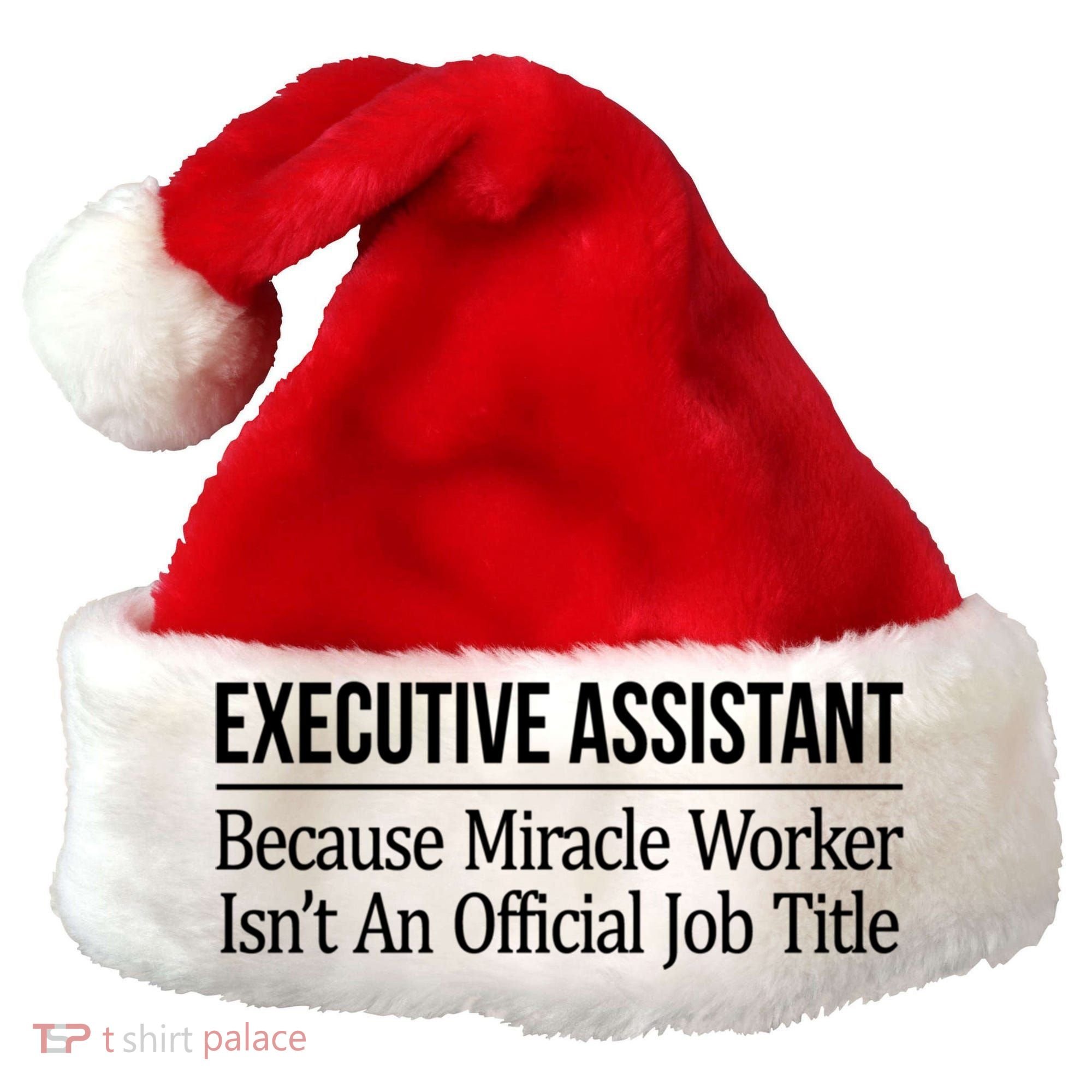 Executive Assistant Because Miracle Worker Isn't Job Title Gift Santa Hat