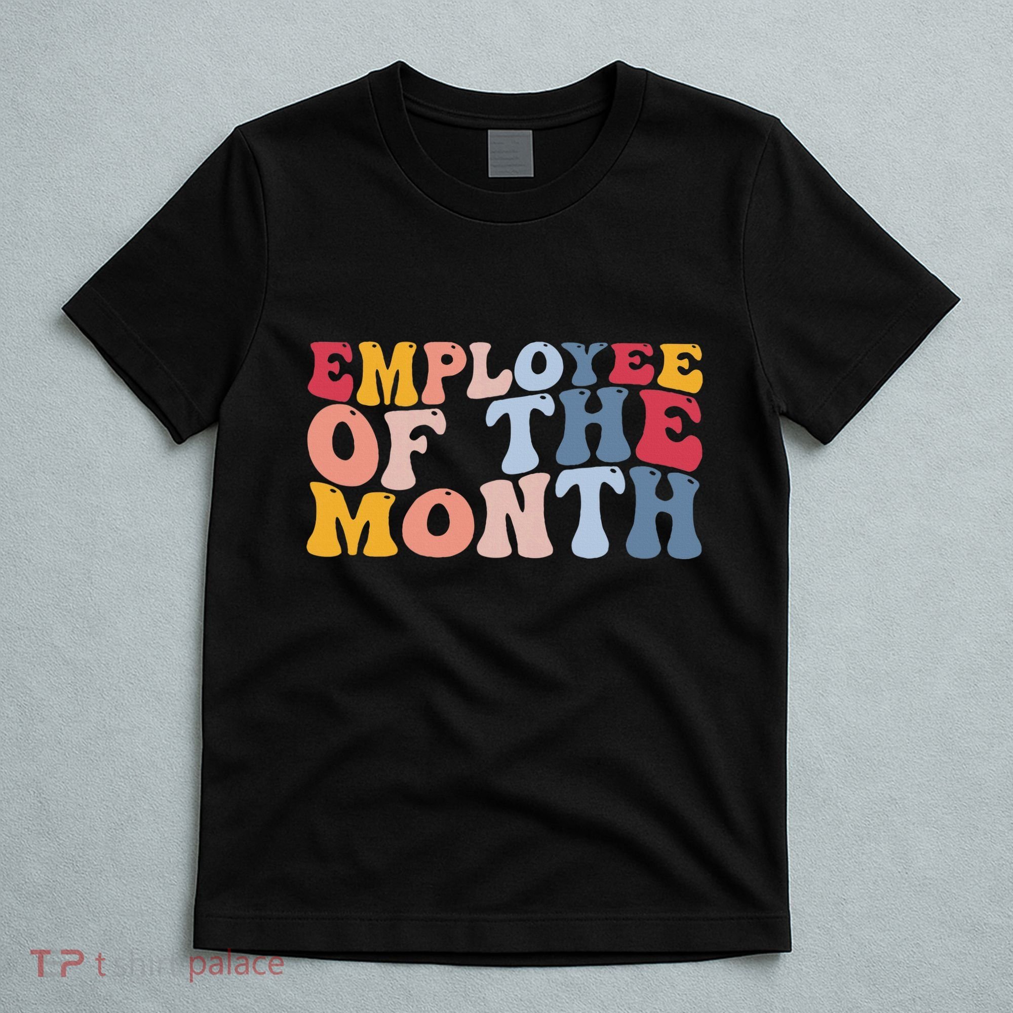 Employee Appreciation Best Employee Employee Of The Month T-Shirt