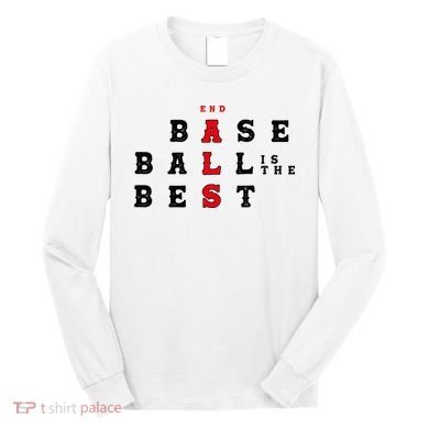 End Als Baseball Is The Best Baseball Lover Baseball Team Long Sleeve Shirt